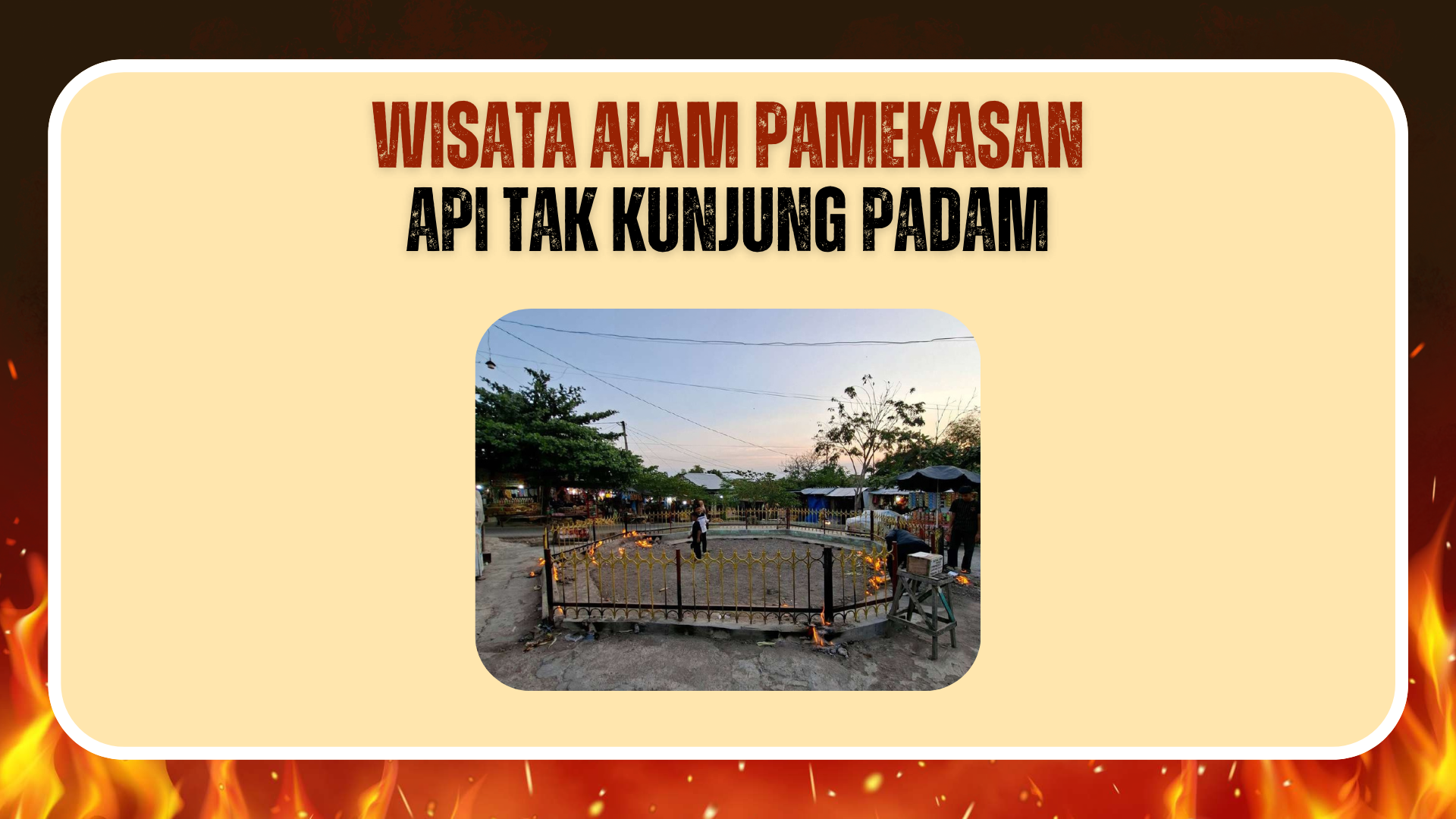 Wisata Api Tak Kunjung Padam - Foto 1